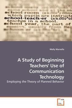 Paperback A Study of Beginning Teachers' Use of Communication Technology Book
