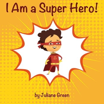 Paperback I Am a Super Hero!: A cute and encouraging children book about being a super hero Book