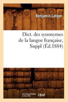 Dict. Des Synonymes de La Langue Franaaise, Suppl (A0/00d.1884)