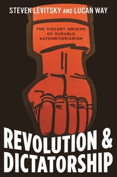 Hardcover Revolution and Dictatorship: The Violent Origins of Durable Authoritarianism Book