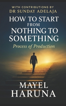 Paperback How Start from Nothing to Something: The Process of Production Book