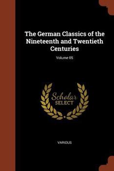 The German Classics: Masterpieces of German Literature Translated Into English, Volume 5
