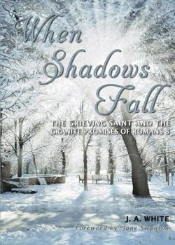 Paperback When Shadows Fall: The Grieving Saint and the Granite Promises of Romans 8 Book