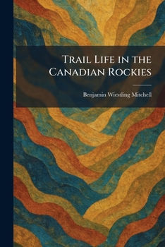 Paperback Trail Life in the Canadian Rockies Book