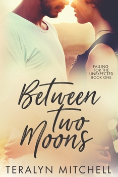 Between Two Moons - Book #1 of the Falling for the Unexpected