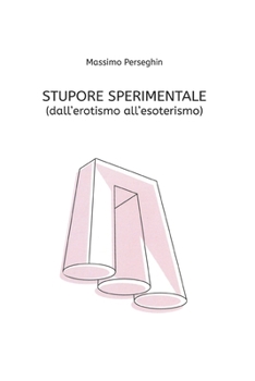 Paperback Stupore Sperimentale: (dall'erotismo all'esoterismo) [Italian] Book