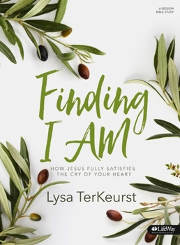 Paperback Finding I Am - Bible Study Book: How Jesus Fully Satisfies the Cry of Your Heart Book