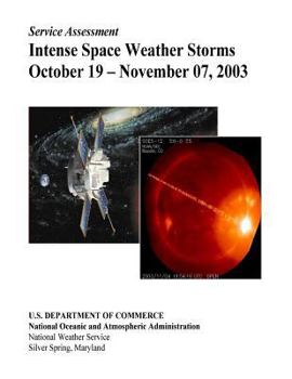 Paperback Intense Space Weather Storms October 19 - November 07, 2003 Book