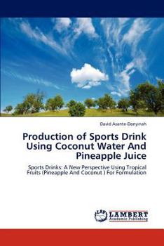 Paperback Production of Sports Drink Using Coconut Water And Pineapple Juice Book