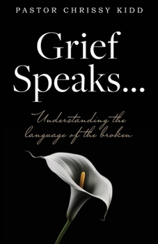 Paperback Grief Speaks...: Understanding the language of the broken Book