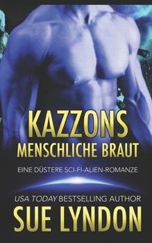 Kazzons menschliche Braut: Eine düstere Sci-Fi-Alien-Romanze (Tarrkuanische Meister)