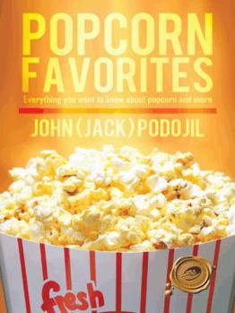 Paperback Popcorn Favorites: Everything You Want to Know about Popcorn and More Book