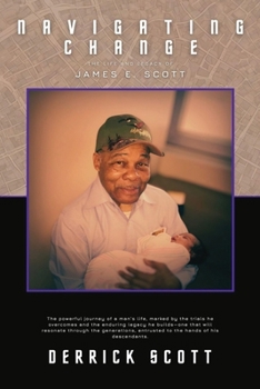 Navigating Change : The Life and Legacy of James E. Scott