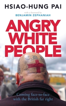 Paperback Angry White People: Coming Face-To-Face with the British Far Right Book