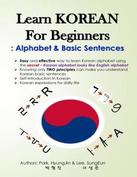 Paperback Learn KOREAN for Beginners: Alphabet & Basic Sentences: Easy and effective way to learn Korean alphabet, Principles of Korean sentence structure, Book