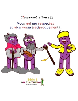 Vous qui me respectez et vice versa (réciproquement)..... (Classe-croûte) (French Edition)