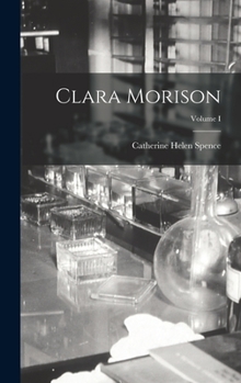 Hardcover Clara Morison; Volume I Book