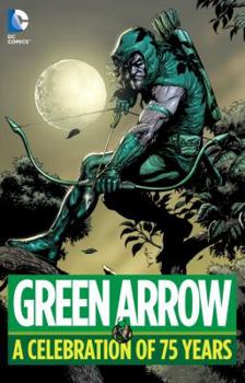 Hardcover Green Arrow: A Celebration of 75 Years Book