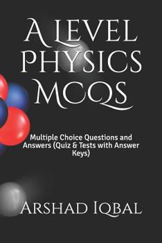 Paperback A Level Physics MCQs: Multiple Choice Questions and Answers (Quiz & Tests with Answer Keys) Book