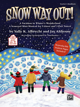 Paperback Snow Way Out! a Vacation in Winter's Wonderland: A Mini-Musical for Unison and 2-Part Voices (Kit), Book & Online Pdf/Audio Book