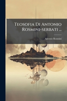 Paperback Teosofia Di Antonio Rosmini-serbati ...: (opere Postume).... [Italian] Book