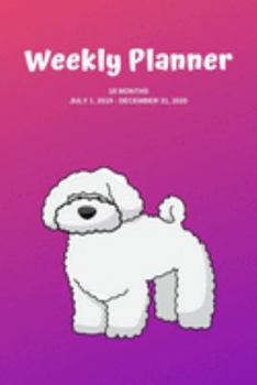 Weekly Planner: Bichon Frise; 18 months; July 1, 2019 - December 31, 2020; 6" x 9"