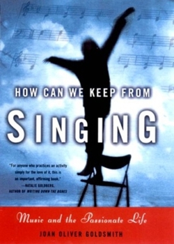 Hardcover How Can We Keep from Singing: Music and the Passionate Life Book