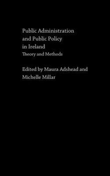 Hardcover Public Administration and Public Policy in Ireland: Theory and Methods Book