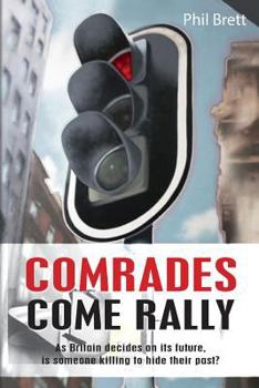 Paperback Comrades Come Rally: As Britain decides on its future is someone killing to hide their past? Book