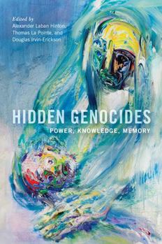 Hidden Genocides: Power, Knowledge, Memory - Book  of the Genocide, Political Violence, Human Rights