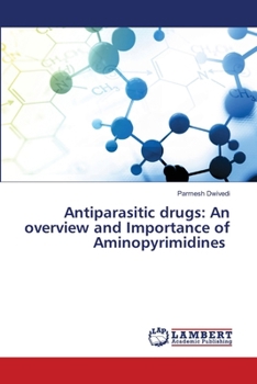 Paperback Antiparasitic drugs: An overview and Importance of Aminopyrimidines Book