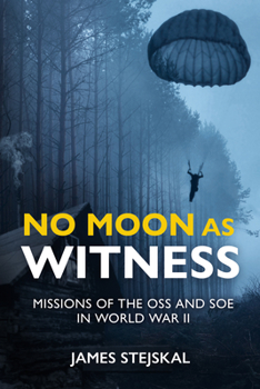 Hardcover No Moon as Witness: Missions of the SOE and OSS in World War II Book