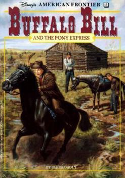 Buffalo Bill and the Pony Express (Disney's American Frontier, #13) - Book #13 of the Disney's American Frontier