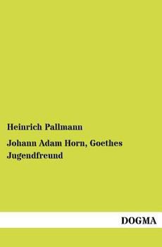 Paperback Johann Adam Horn, Goethes Jugendfreund [German] Book