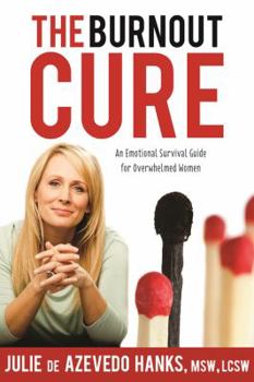 Paperback The Burnout Cure: An Emotional Survival Guide for Overwhelmed Women Book