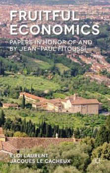 Hardcover Fruitful Economics: Papers in Honor of and by Jean-Paul Fitoussi Book
