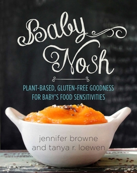 Hardcover Baby Nosh: Plant-Based, Gluten-Free Goodness for Baby's Food Sensitivities Book