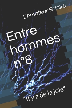 Paperback Entre hommes n?8: Il y a de la joie [French] Book