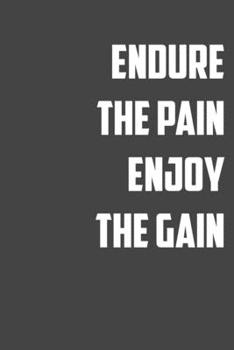 Paperback Endure the pain Enjoy the Gain: 6x9 Gym Exercise Log: gym tracking book