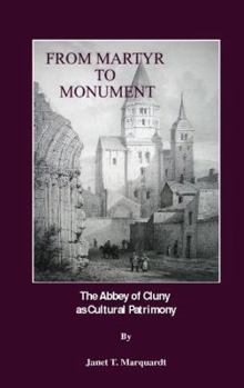 Paperback From Martyr to Monument: The Abbey of Cluny as Cultural Patrimony Book