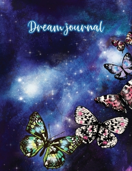 Dream Journal : Butterfly in Night Time. Professional Journal for Your Dreams and Their Interpretations. Best Diary for Women Man Girls Boys Teens Kids and Adults. Special ... Pages, Lined Diary, 8. 5