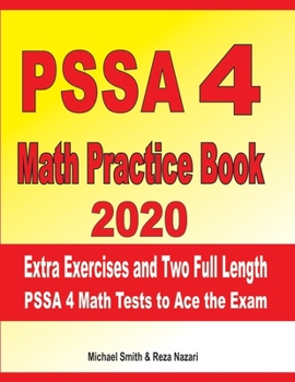 Paperback PSSA 4 Math Practice Book 2020: Extra Exercises and Two Full Length PSSA Math Tests to Ace the Exam Book