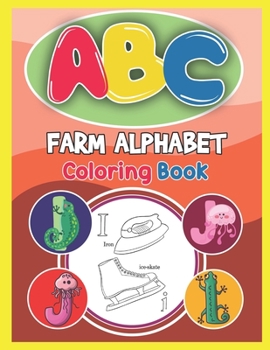 Paperback ABC Farm Alphabet Coloring Book: ABC Farm Alphabet Activity Coloring Book, Farm Alphabet Coloring Books for Toddlers and Ages 2, 3, 4, 5 - Early Learn Book