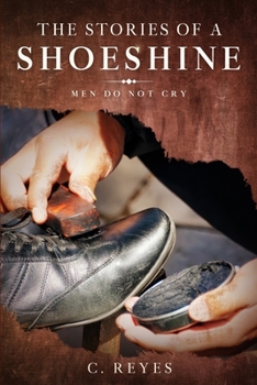 Paperback The Stories of a Shoeshine: Men Do Not Cry Book