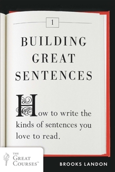 Paperback Building Great Sentences: How to Write the Kinds of Sentences You Love to Read Book