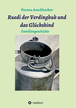 Ruedi der Verdingbub und das Glückskind (German Edition)