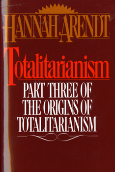 Totalitarianism: Part Three of the Origins of Totalitarianism - Book  of the Origins of Totalitarianism