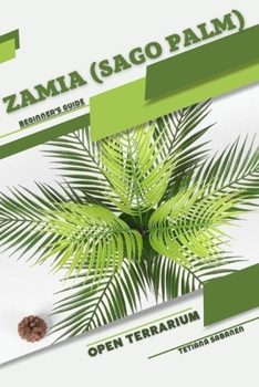 Paperback Zamia (Sago Palm): Open terrarium, Beginner's Guide Book