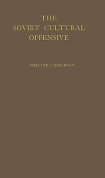 Hardcover The Soviet Cultural Offensive: The Role of Cultural Diplomacy in Soviet Foreign Policy Book