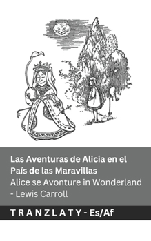 Las Aventuras de Alicia en el País de las Maravillas / Alice se Avonture in Wonderland: Tranzlaty Español Afrikaans (Afrikaans Edition)